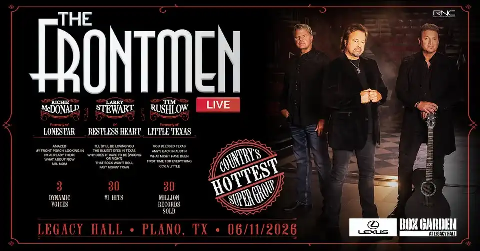 THE FRONTMEN - Larry Stewart (Restless Heart),Richie McDonald (Lonestar),Tim Rushlow (Little Texas)